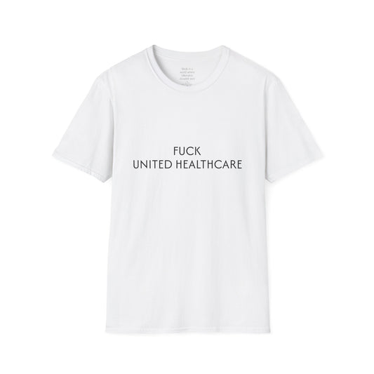 Funny Graphic Tee: Unisex Softstyle T-Shirt with 'Fuck United Healthcare' Design.