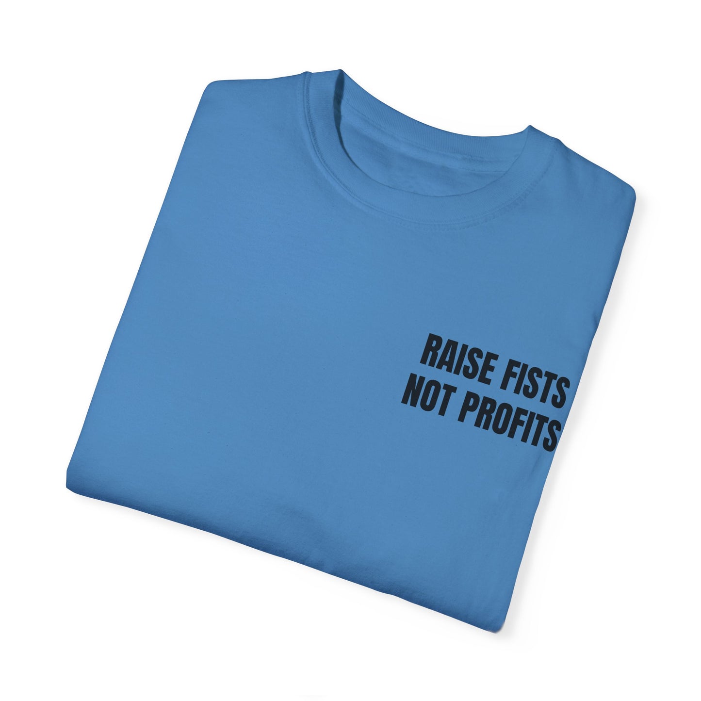 Raise Fists Not Profits T-shirt