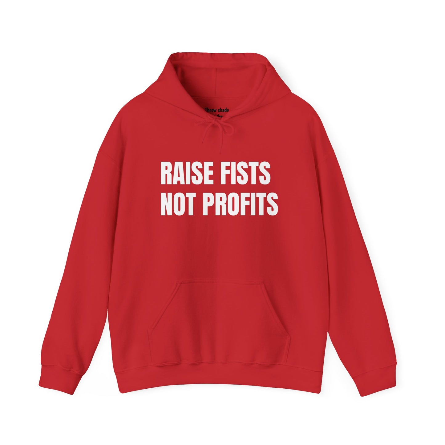 RAISE FISTS NOT PROFITS Hooded Sweatshirt