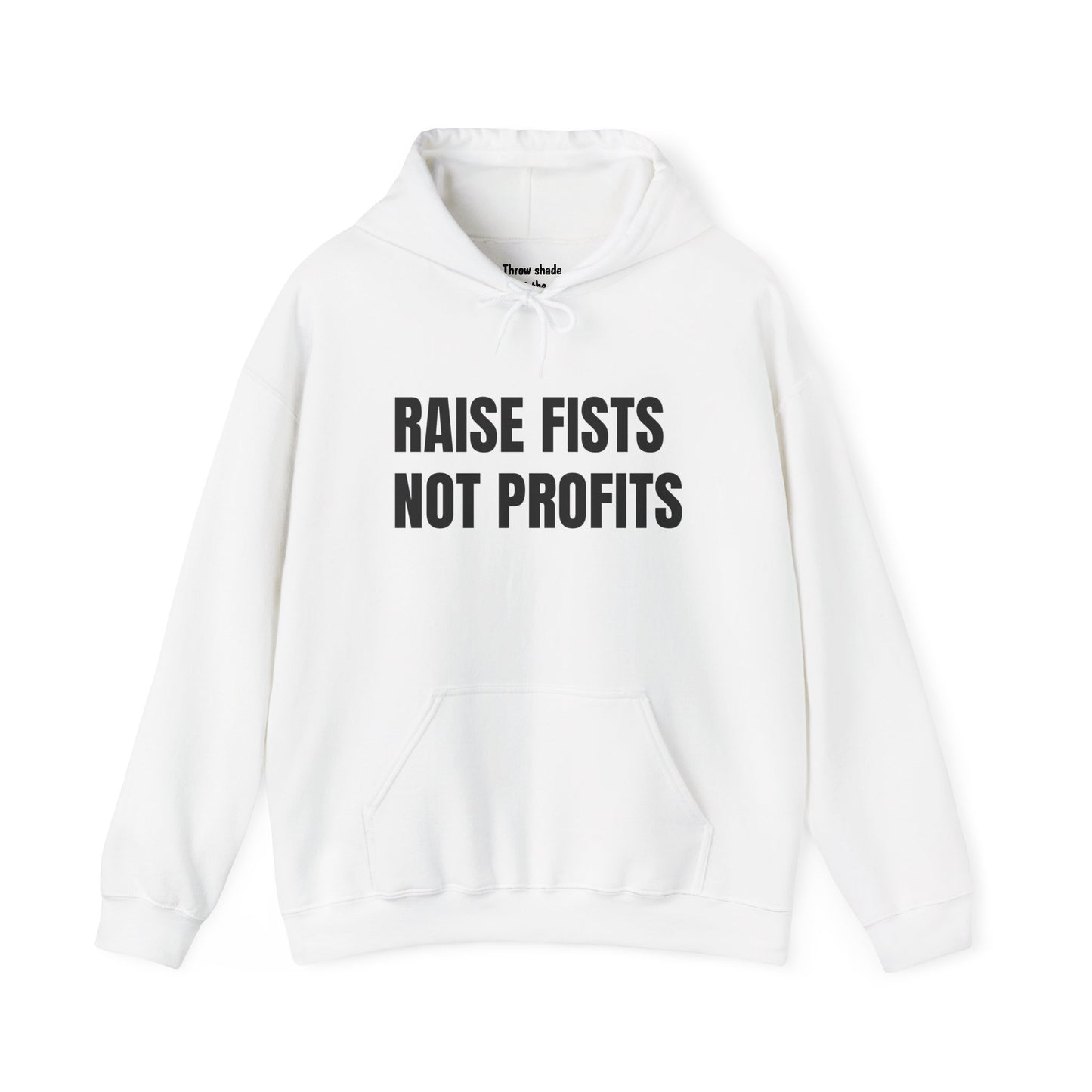 RAISE FISTS NOT PROFITS Hooded Sweatshirt