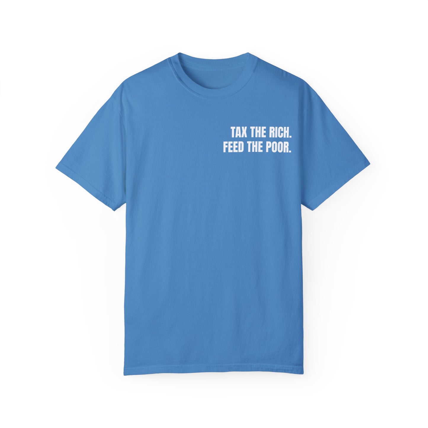 TAX THE RICH. FEED THE POOR T-shirt