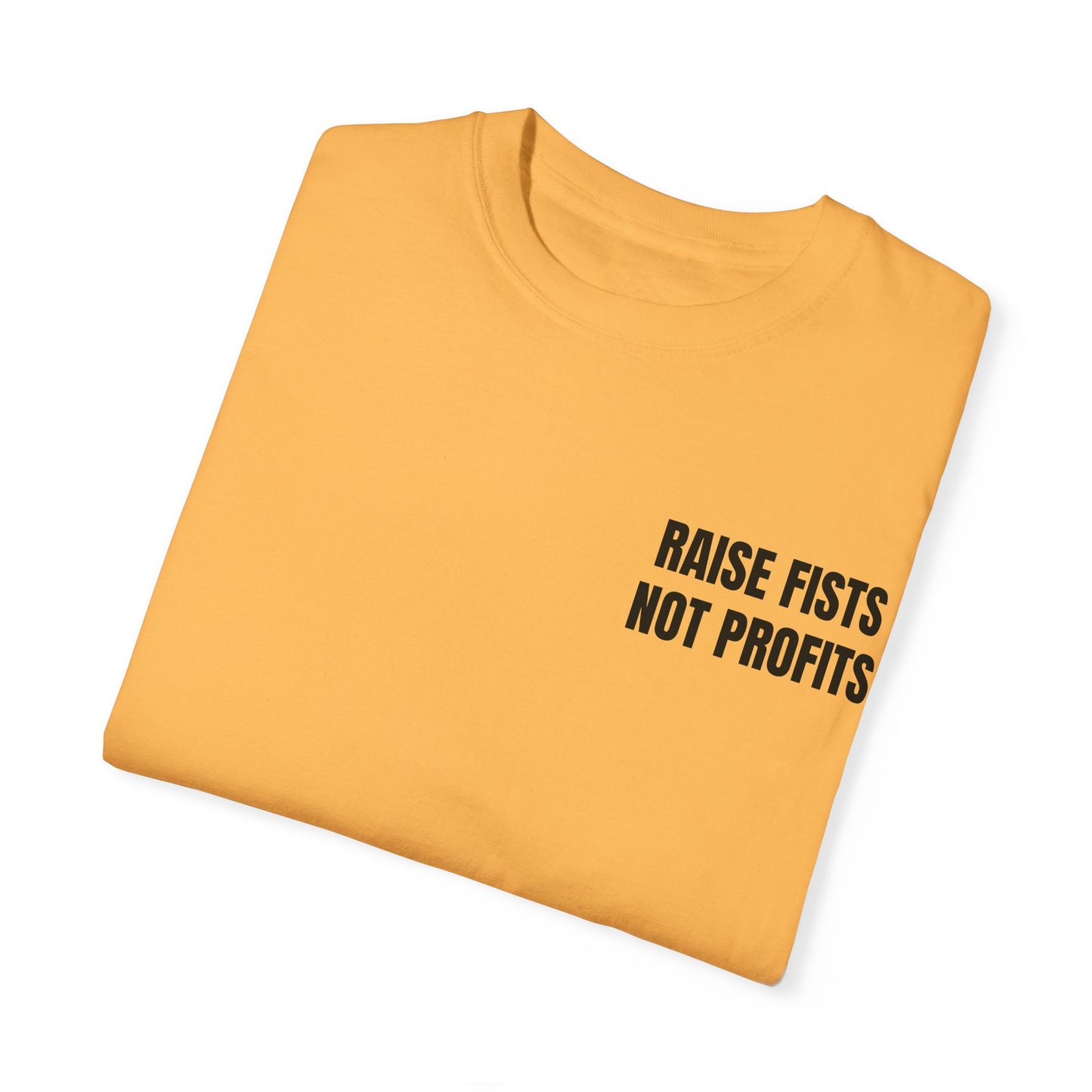 Raise Fists Not Profits T-shirt