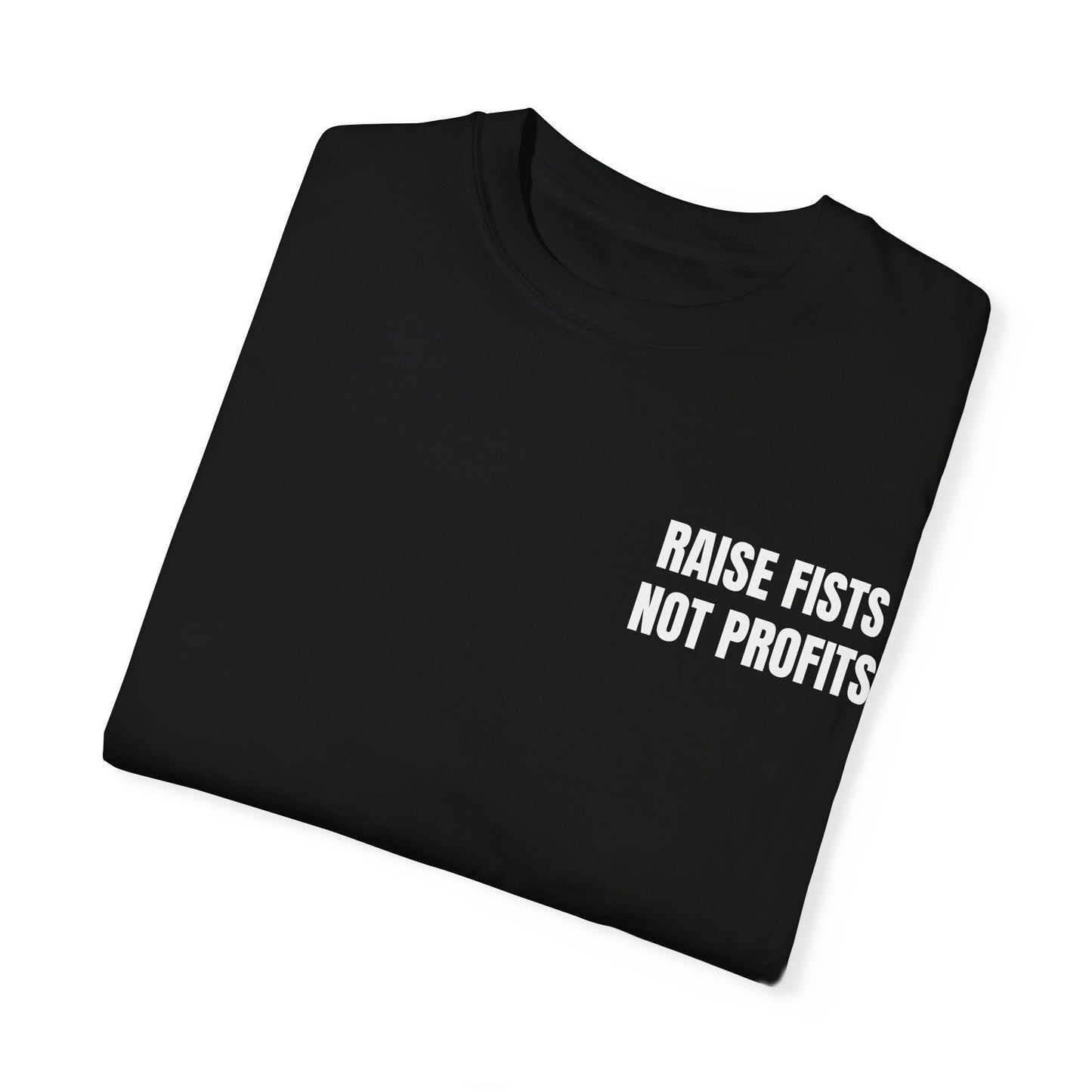 Raise Fists Not Profits T-shirt