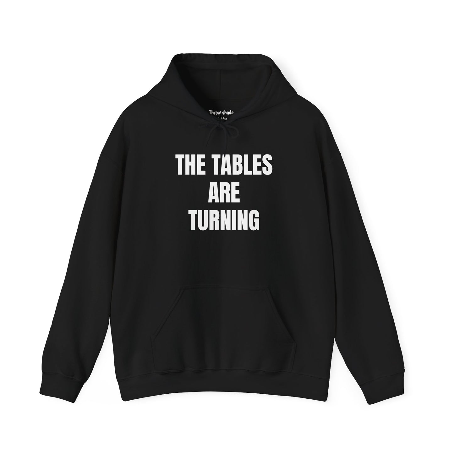 THE TABLES ARE TURNING Hooded Sweatshirt