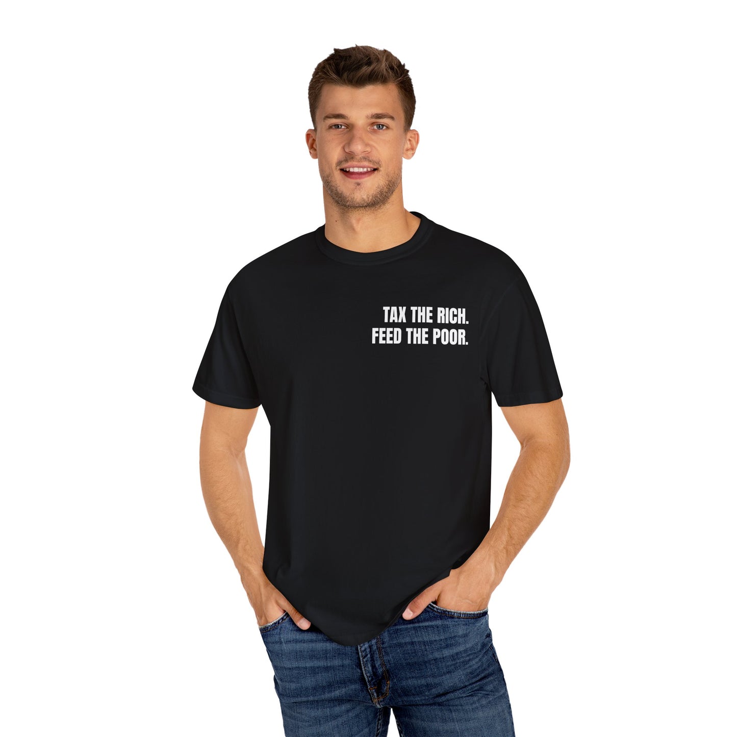 TAX THE RICH. FEED THE POOR T-shirt