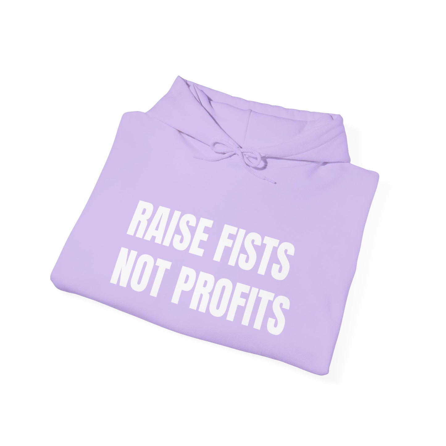 RAISE FISTS NOT PROFITS Hooded Sweatshirt