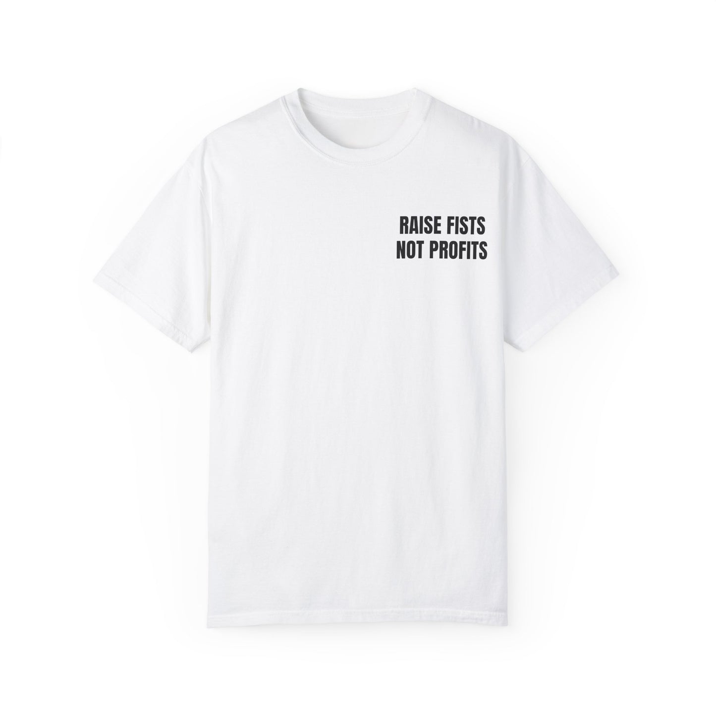 Raise Fists Not Profits T-shirt