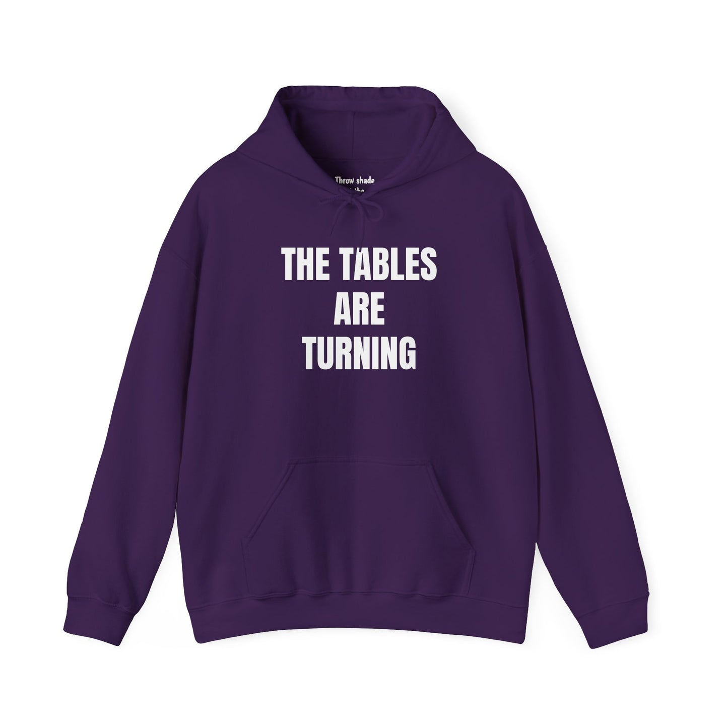 THE TABLES ARE TURNING Hooded Sweatshirt