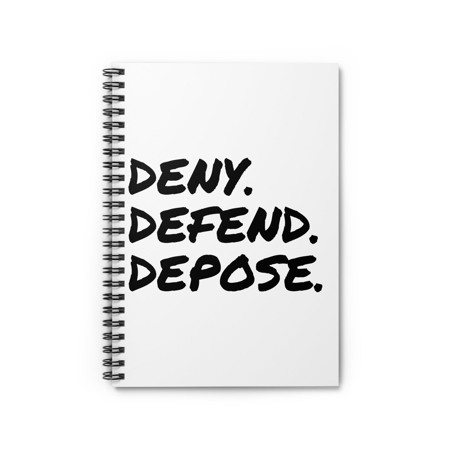 Inspirational Spiral Notebook - 'Deny. Defend. Depose.' - Perfect for Students and Professionals.