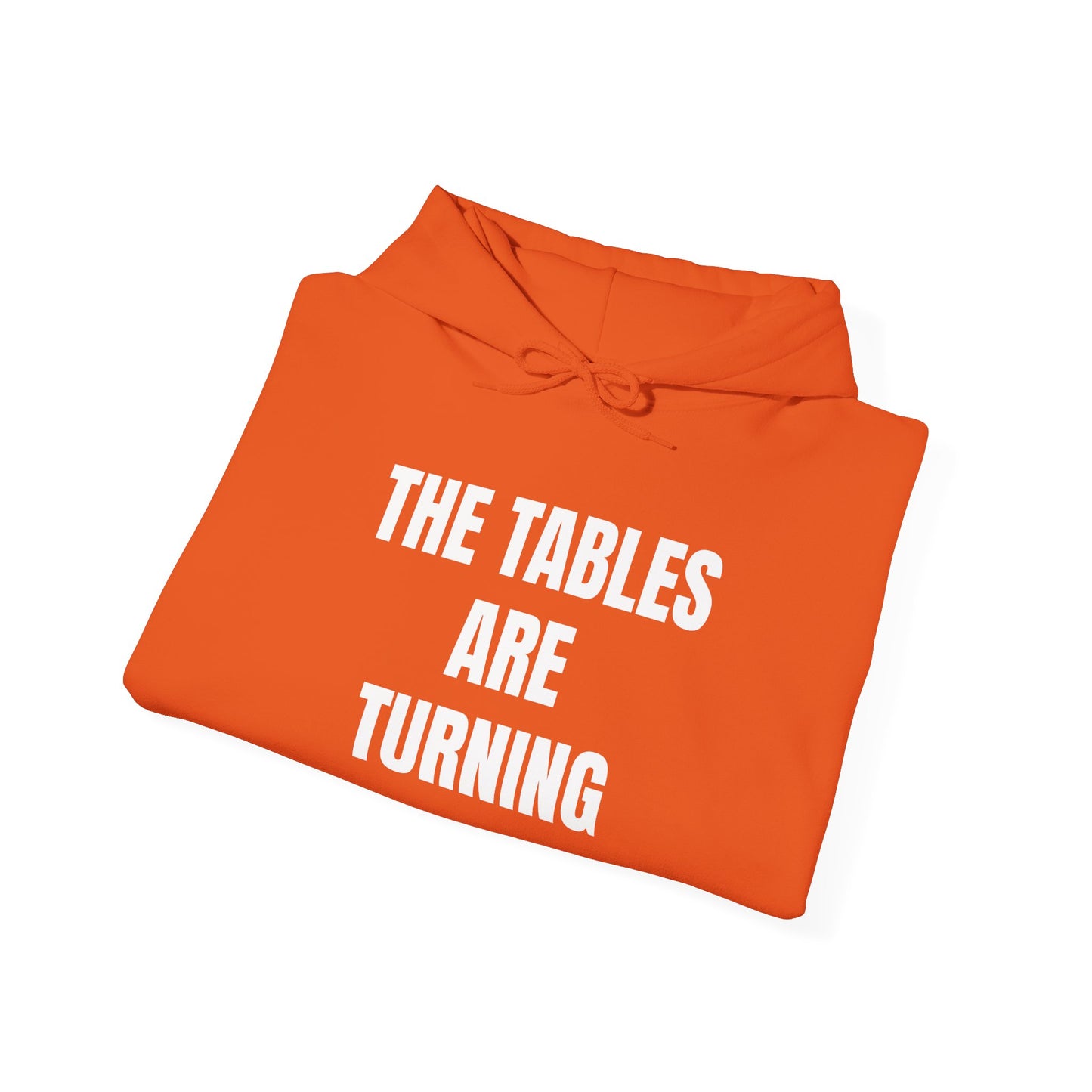 THE TABLES ARE TURNING Hooded Sweatshirt