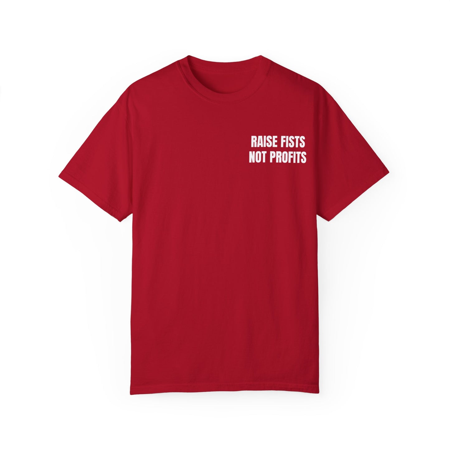 Raise Fists Not Profits T-shirt