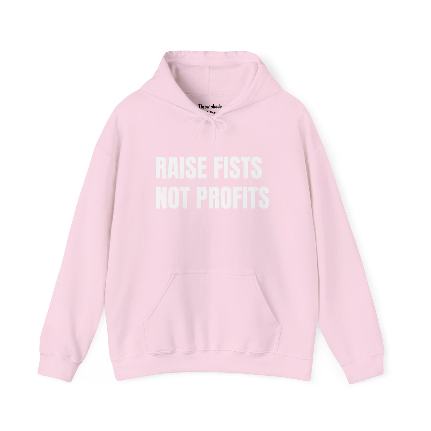 RAISE FISTS NOT PROFITS Hooded Sweatshirt