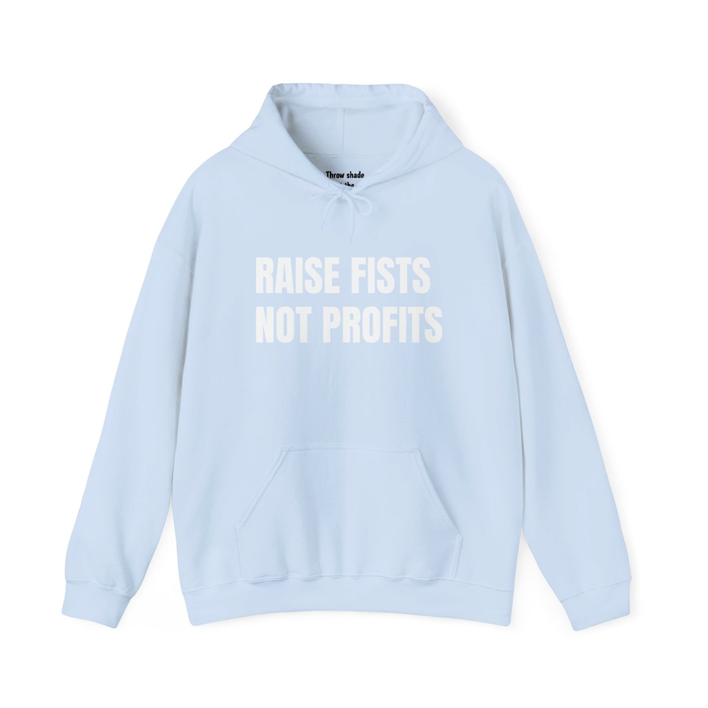 RAISE FISTS NOT PROFITS Hooded Sweatshirt