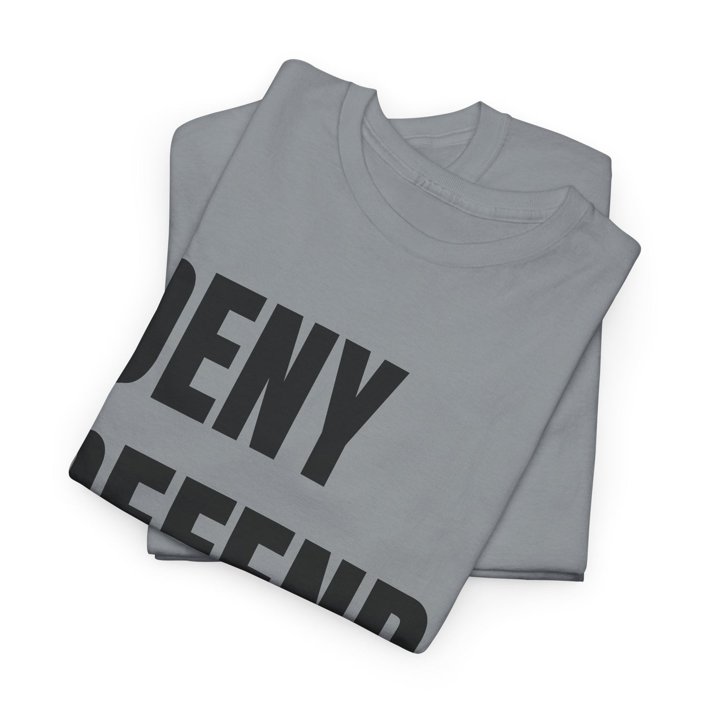 DENY, DEFEND, DEPOSE Tshirt