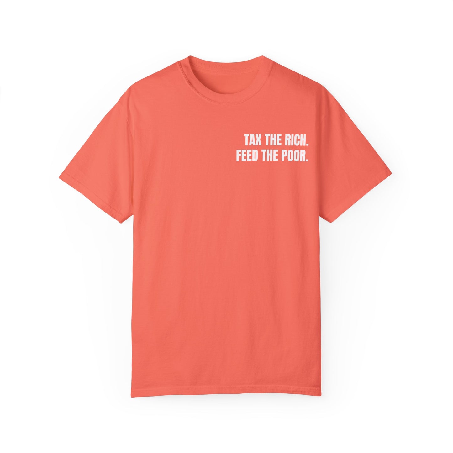 TAX THE RICH. FEED THE POOR T-shirt