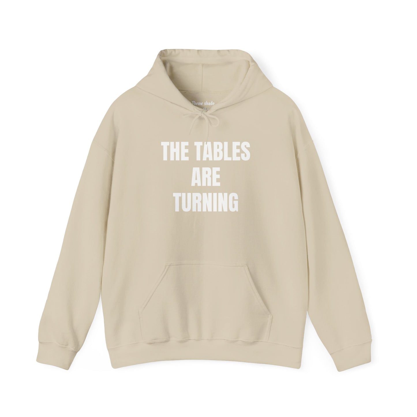 THE TABLES ARE TURNING Hooded Sweatshirt