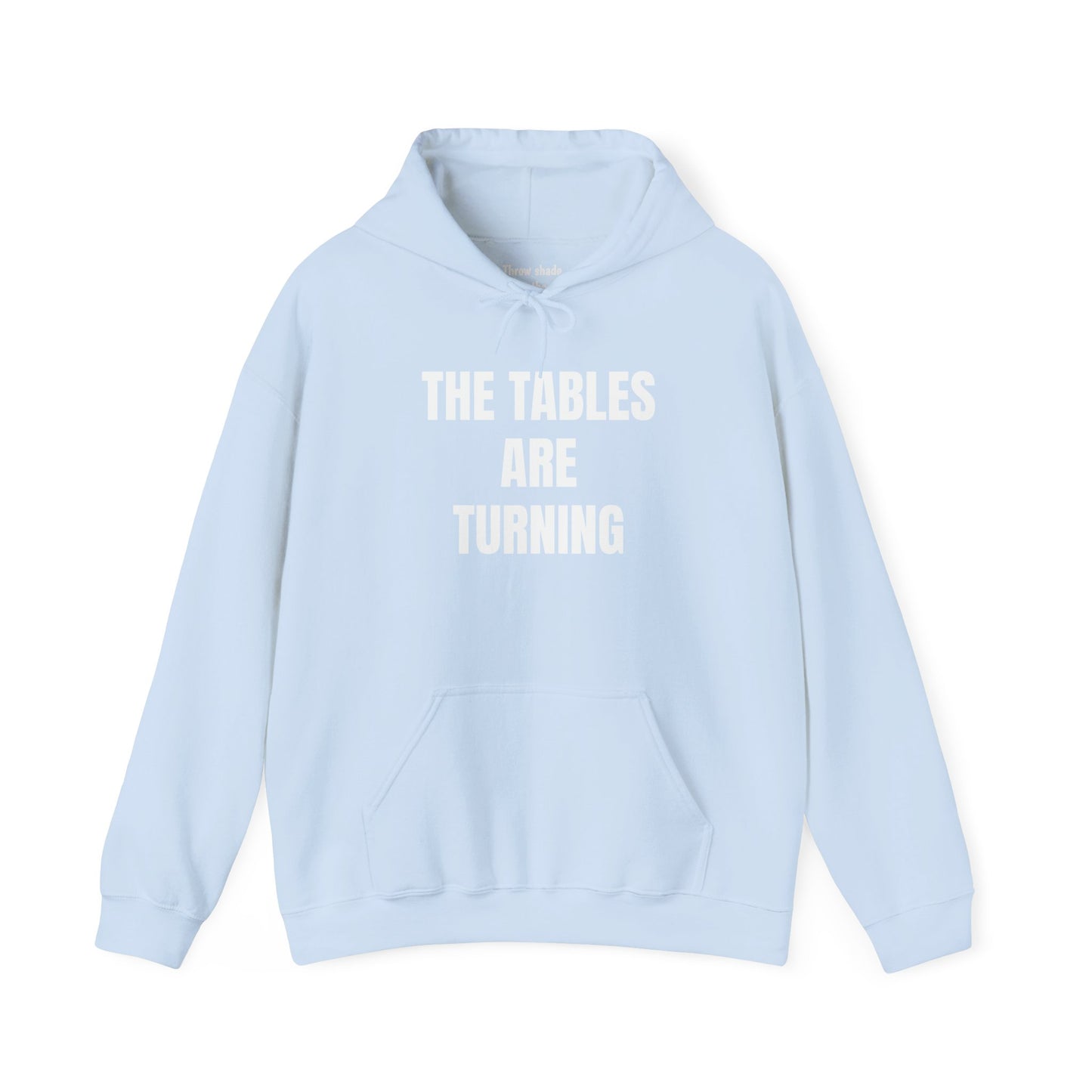 THE TABLES ARE TURNING Hooded Sweatshirt