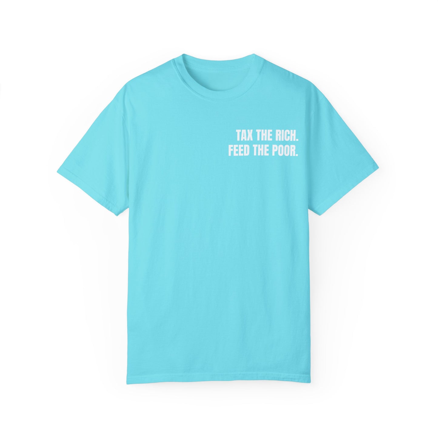 TAX THE RICH. FEED THE POOR T-shirt