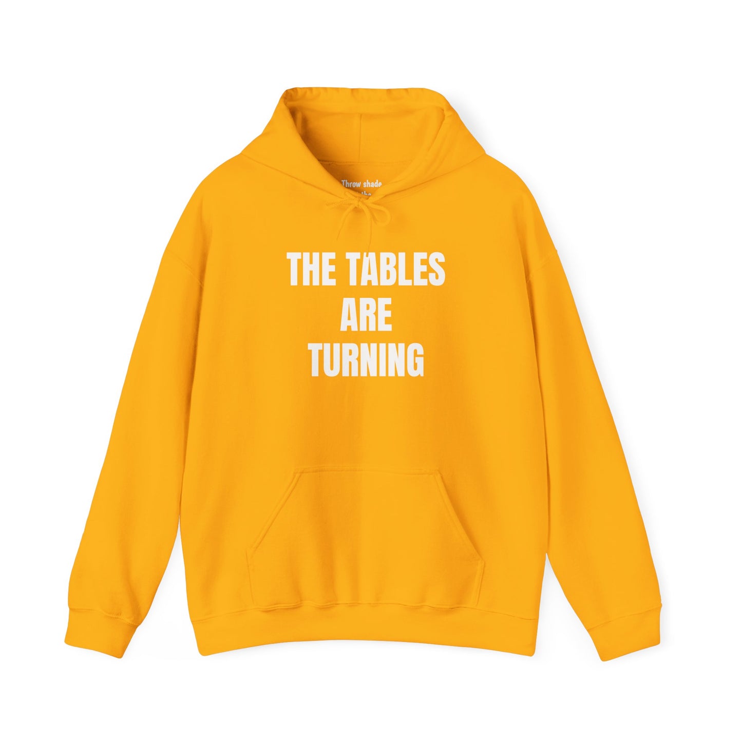 THE TABLES ARE TURNING Hooded Sweatshirt