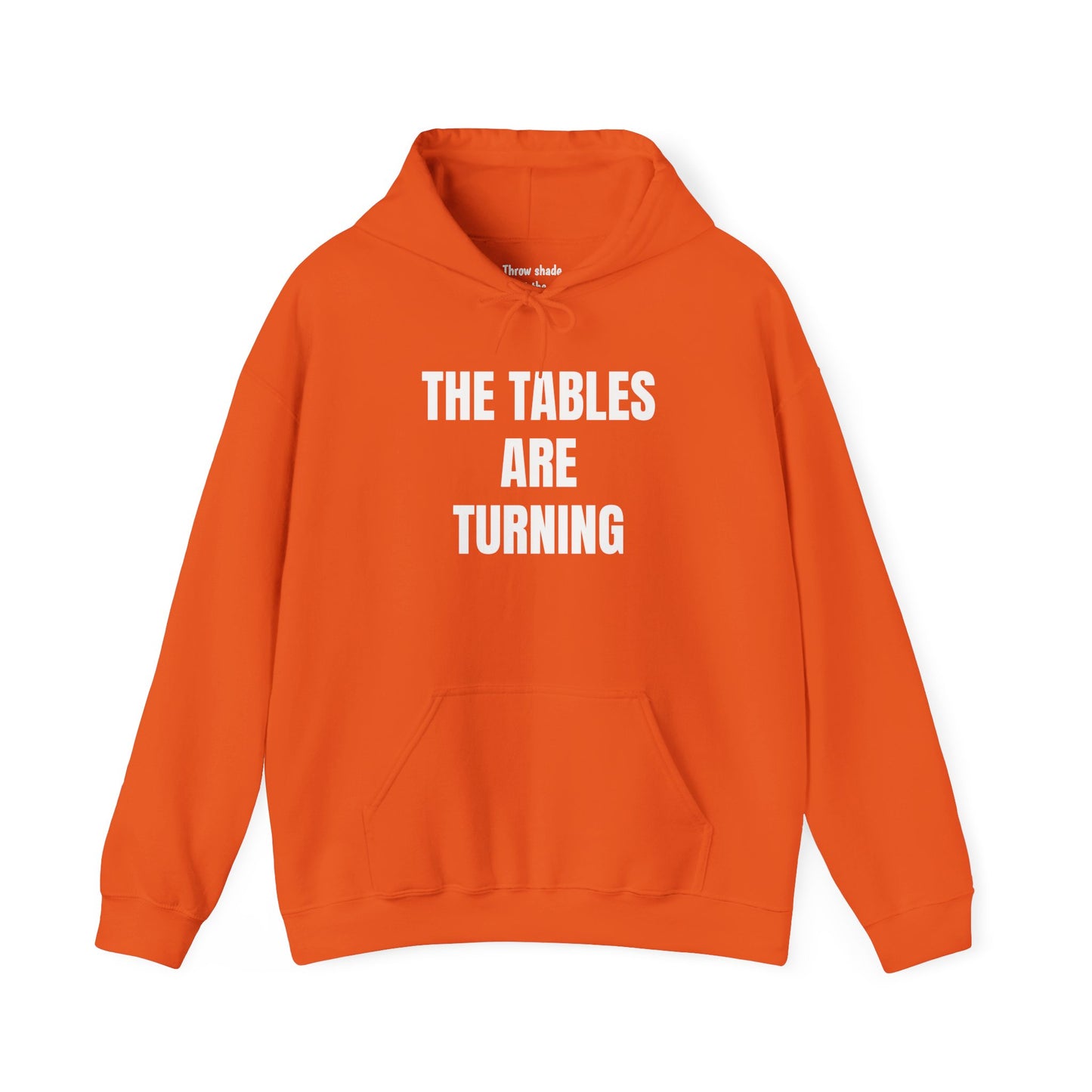 THE TABLES ARE TURNING Hooded Sweatshirt