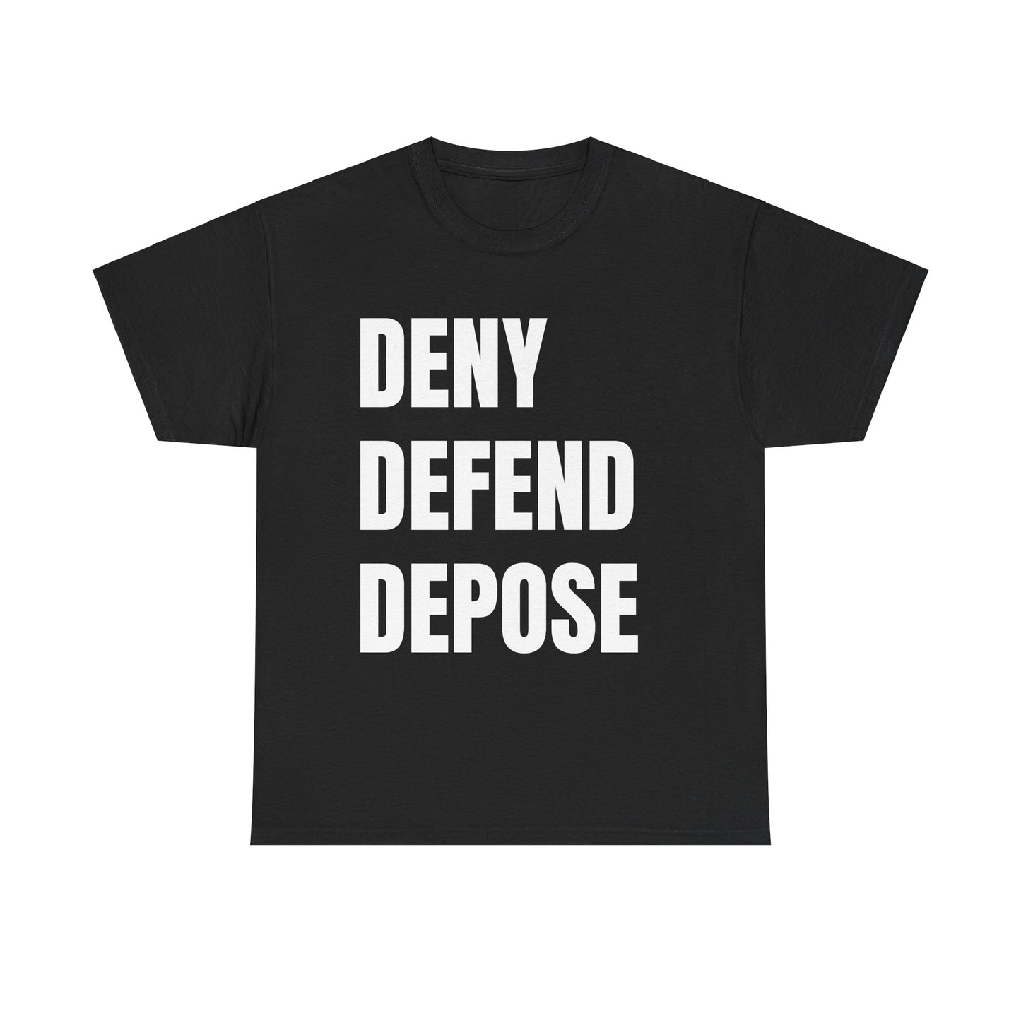 DENY, DEFEND, DEPOSE Tshirt