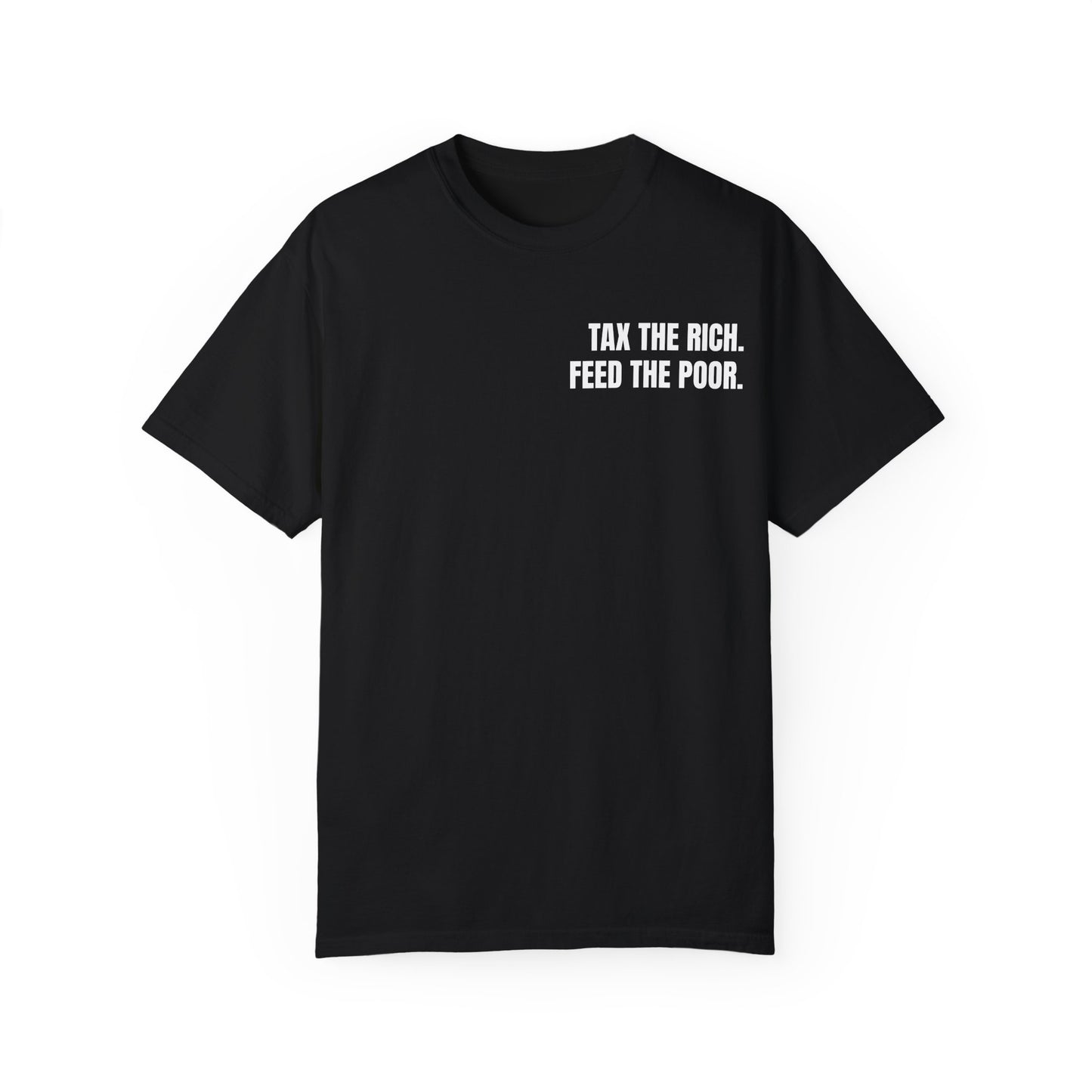 TAX THE RICH. FEED THE POOR T-shirt