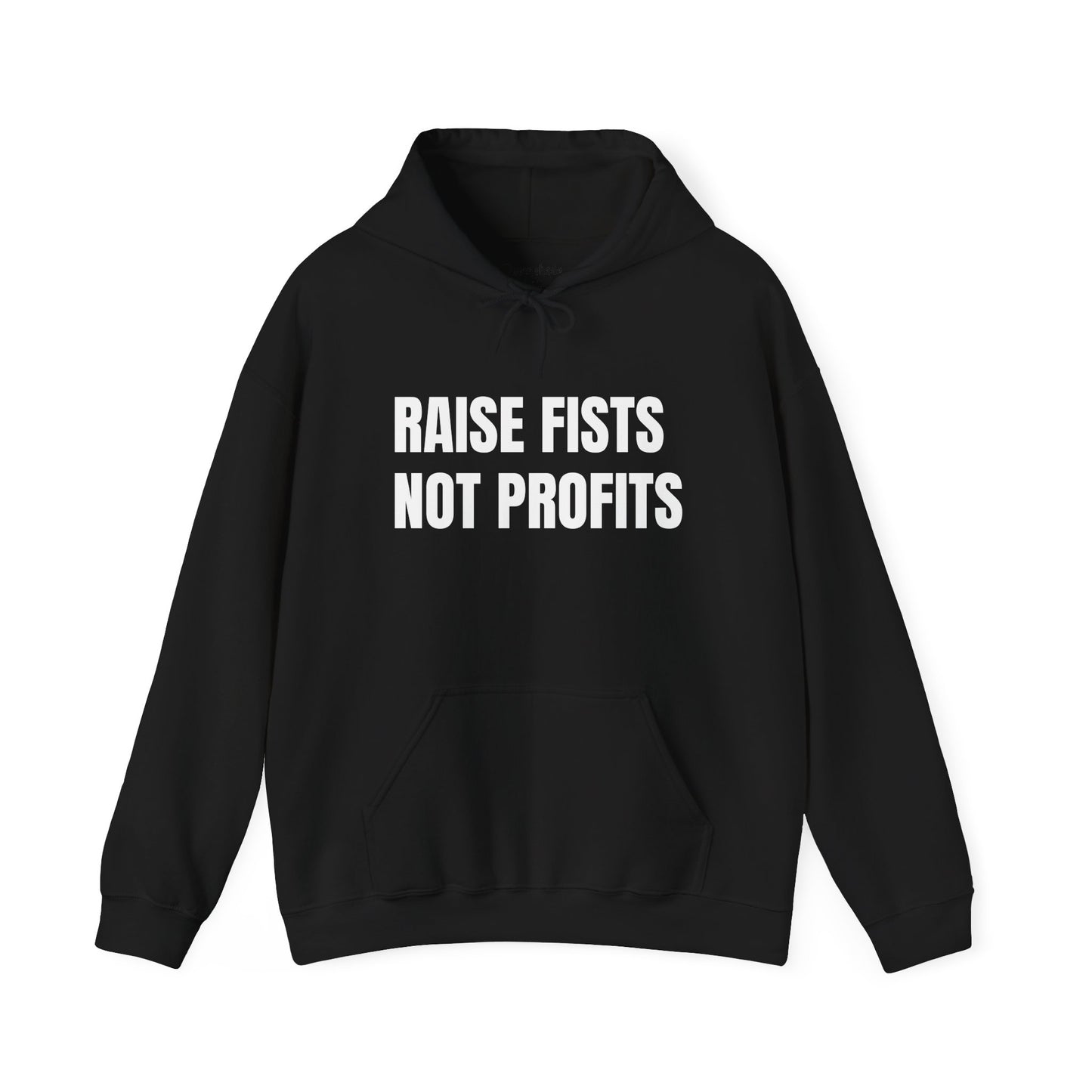 RAISE FISTS NOT PROFITS Hooded Sweatshirt