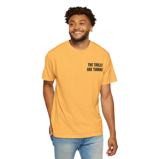 The Tables are Turning... T-shirt