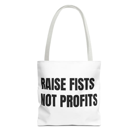 RAISE FISTS NOT PROFITS Tote bag.