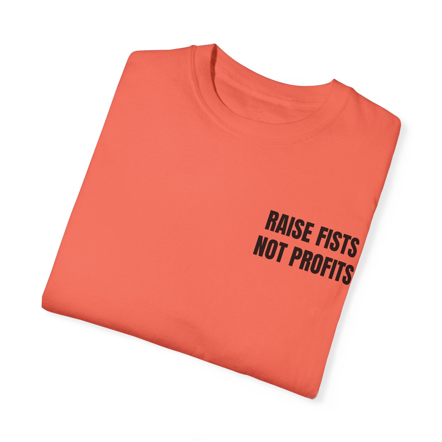 Raise Fists Not Profits T-shirt