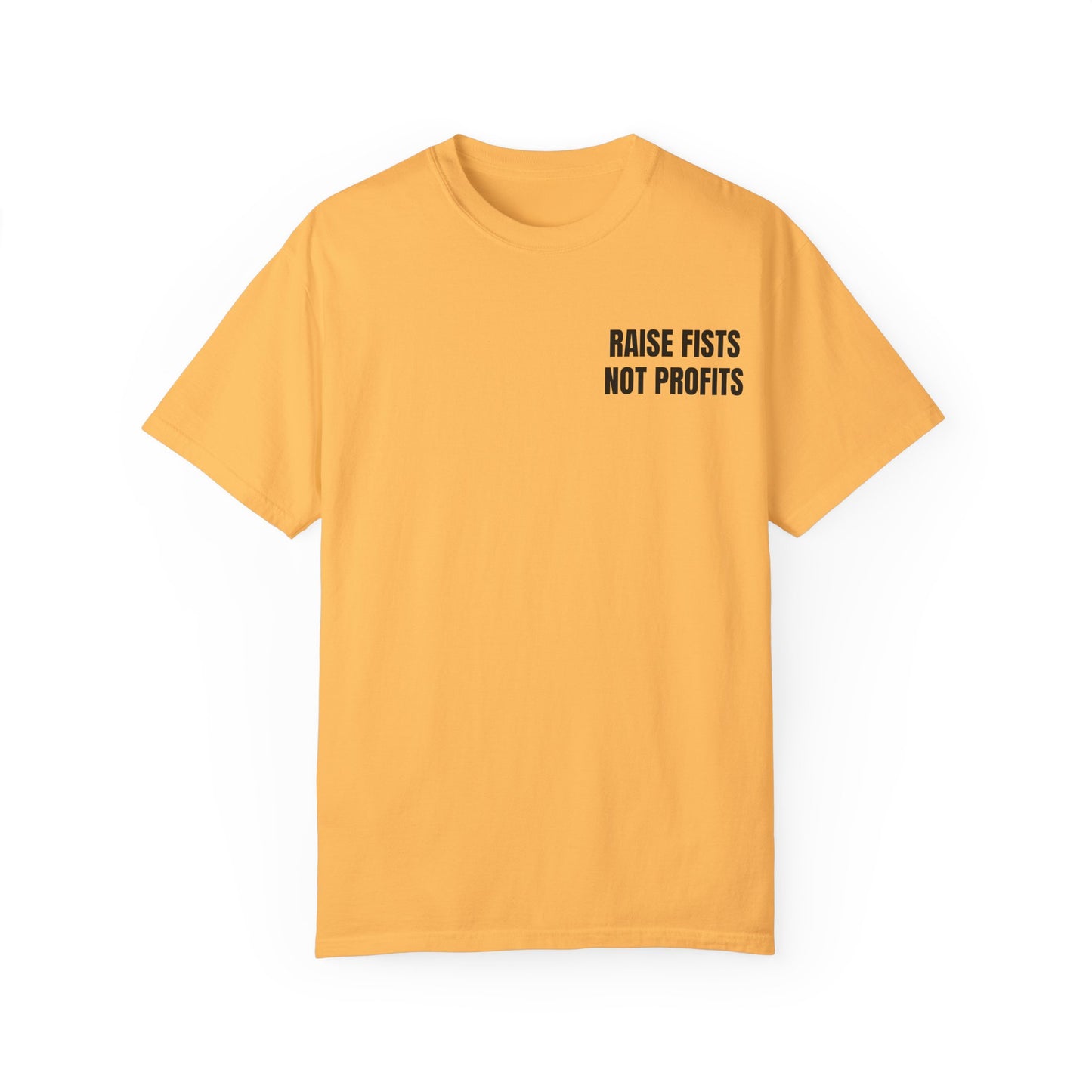 Raise Fists Not Profits T-shirt