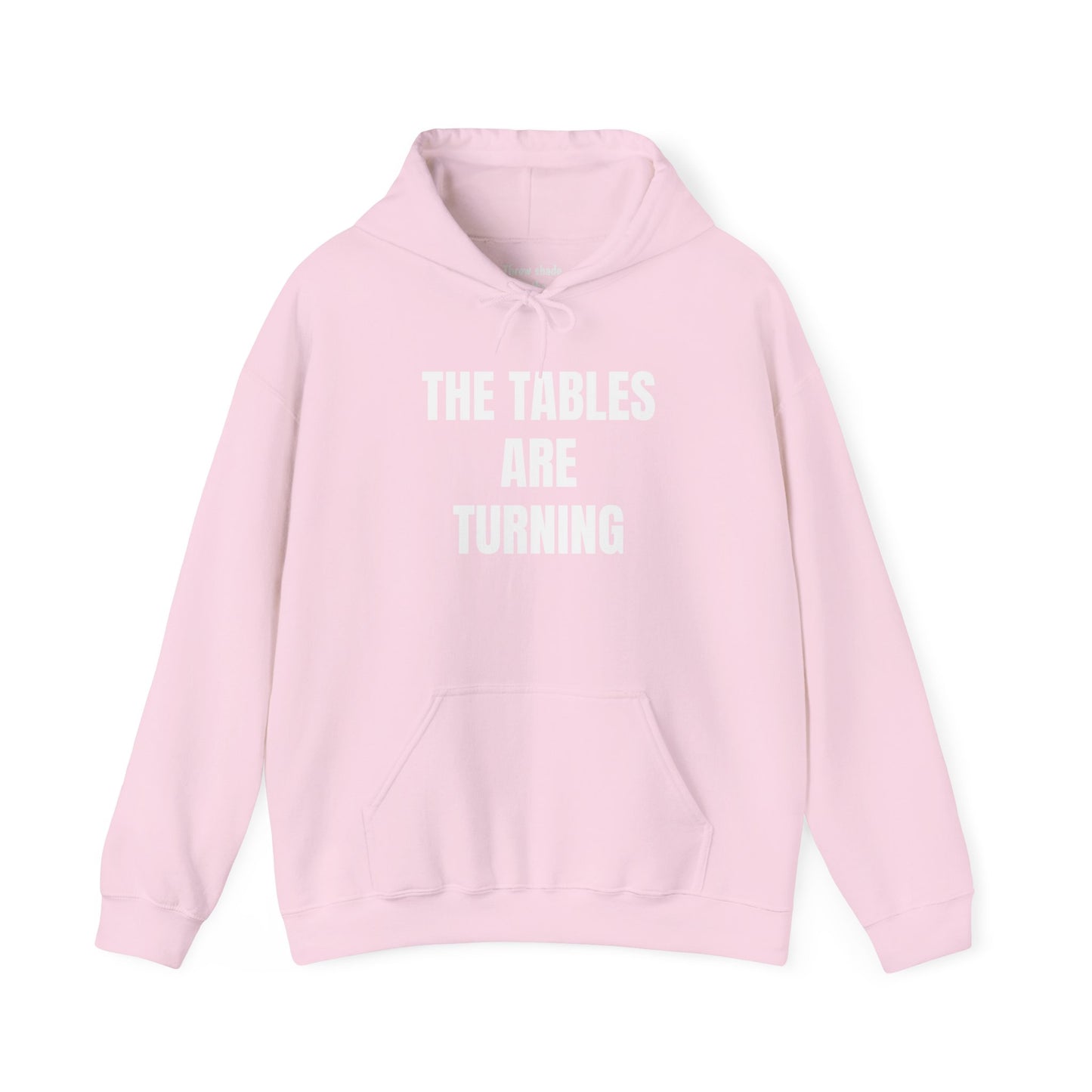 THE TABLES ARE TURNING Hooded Sweatshirt